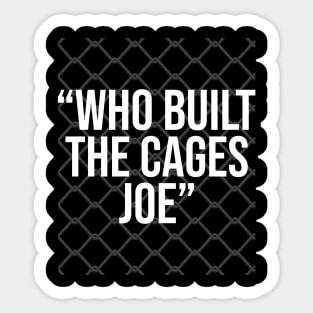 Who Built The Cages Joe Sticker